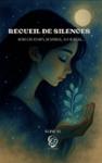 Couverture du livre « Recueil de silences » de Élise D., librairie Les Contes Infusés à Corte