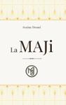 Couverture du livre « La MAJi : une voie directe vers plus de bonheur et de joie » de Arsène Desmé, librairie Les Contes Infusés à Corte
