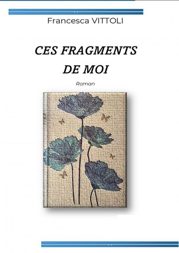 Couverture du livre « Ces fragments de moi » de Francesca Vittoli, librairie Les Contes Infusés à Corte