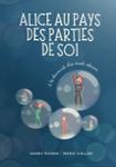 Couverture du livre « Alice aux pays des parties de soi : à la découverte d'un monde intérieur » de Shanez Maurer, librairie Les Contes Infusés à Corte