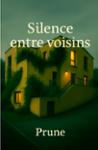 Couverture du livre « Silence entre voisins » de Prune, librairie Les Contes Infusés à Corte