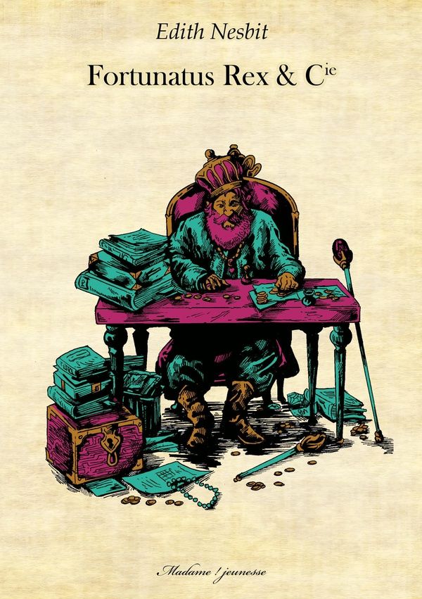 Couverture du livre « Fortunatus Rex & Cie » de Edith Nesbit, librairie Les Contes Infusés à Corte