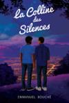 Couverture du livre « La colline des silences » de Emmanuel Bouché, librairie Les Contes Infusés à Corte