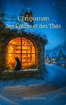 Couverture du livre « L'emporium des épices et des thés » de Sophie Angoulevant, librairie Les Contes Infusés à Corte