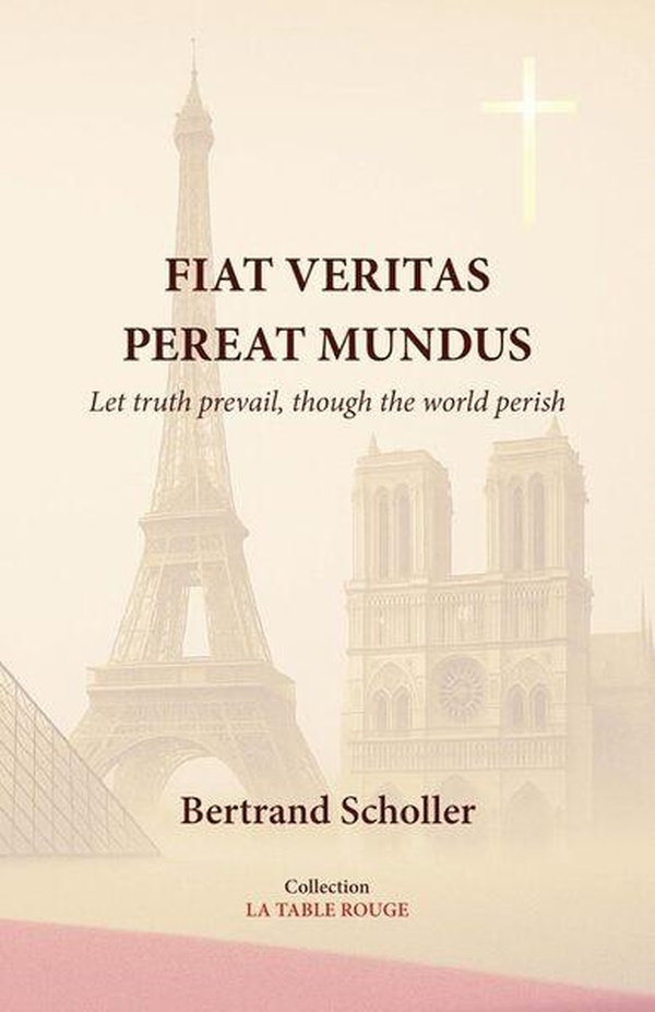 Couverture du livre « LA TABLE ROUGE - IV - FIAT VERITAS PEREAT MUNDUS - LET TRUTH PREVAIL, THOUGH THE WORLD PERISH » de Bertrand Scholler, librairie Les Contes Infusés à Corte