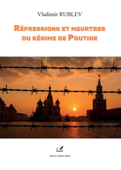 Couverture du livre « REPRESSIONS ET MEURTRES DU REGIME DE POUTINE » de Vladimir Rublev, librairie Les Contes Infusés à Corte