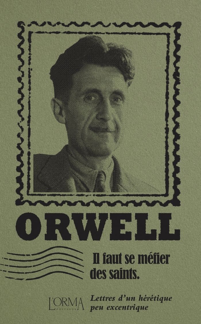 Couverture du livre « Il faut se méfier des saints : lettres d'un hérétique peu excentrique » de George Orwell, librairie Les Contes Infusés à Corte