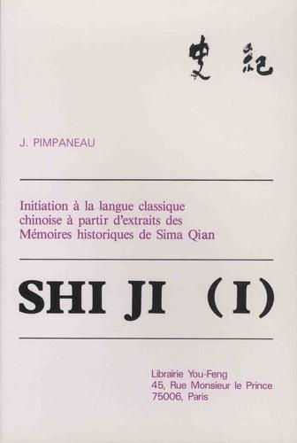 Couverture du livre « SHI JI (I) : INITIATION A LA LANGUE CLASSIQUE A PARTIR D EXTRAITS DES MEMOIRES HISTORIQUES » de Jacques Pimpaneau, librairie Les Contes Infusés à Corte
