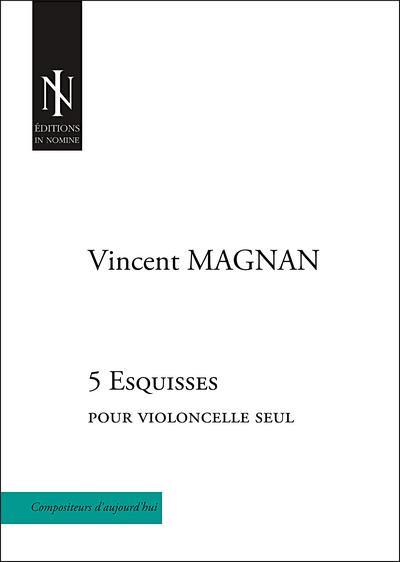Couverture du livre « 5 ESQUISSES - POUR VIOLONCELLE SEUL » de Magnan Vincent, librairie Les Contes Infusés à Corte