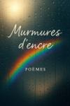 Couverture du livre « Murmures d'encre : poèmes » de Lauriam, librairie Les Contes Infusés à Corte
