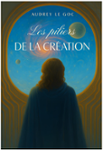 Couverture du livre « Les piliers de la création » de Audrey Le Goc, librairie Les Contes Infusés à Corte