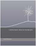 Couverture du livre « L'arbre blanc dans le monde gris » de Yves Pecqueur, librairie Les Contes Infusés à Corte