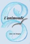 Couverture du livre « L'animonde » de Jean-Luc Rougny, librairie Les Contes Infusés à Corte