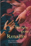 Couverture du livre « Brisée pour renaître » de Ambre Baker, librairie Les Contes Infusés à Corte