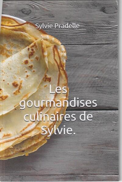 Couverture du livre « Les gourmandises culinaires de Sylvie » de Sylvie Pradelle, librairie Les Contes Infusés à Corte