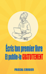 Couverture du livre « Écris ton premier livre et publie-le gratuitement », librairie Les Contes Infusés à Corte