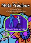 Couverture du livre « Mots précieux : une autre forme d'art-écriture-thérapie libre : colorier pour s'aimer : pour les hommes » de Bernhard Barbian, librairie Les Contes Infusés à Corte