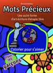 Couverture du livre « Mots précieux : une autre forme d'art-écriture-thérapie libre : colorier pour s'aimer : pour les garçons » de Bernhard Barbian, librairie Les Contes Infusés à Corte