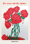Couverture du livre « Les roses ont des épines » de Marie Nélya, librairie Les Contes Infusés à Corte