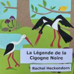 Couverture du livre « La légende de la cigogne noire » de Rachel Heckendorn, librairie Les Contes Infusés à Corte