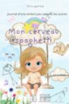 Couverture du livre « Mon cerveau spaghetti : TDAH, autisme, dyspraxie » de Kris Sparkle, librairie Les Contes Infusés à Corte