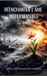 Couverture du livre « Réenchanter l'âme hypersensible : appel à une renaissance intérieure » de Amaury d' Orée, librairie Les Contes Infusés à Corte
