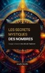 Couverture du livre « Les secrets mystiques des nombres : : Voyage à travers les clés de l univers » de Séraphin Morrelet, librairie Les Contes Infusés à Corte