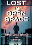 Couverture du livre « Lost in open space : le guide ultime de survie au bureau » de David Juridique, librairie Les Contes Infusés à Corte