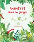 Couverture du livre « Rainette dans la jungle » de Annaïk Vauclin, librairie Les Contes Infusés à Corte