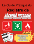 Couverture du livre « Le guide pratique du registre de sécurité incendie : obligations légales, gestion des risques, prévention, normes » de Christopher Blon, librairie Les Contes Infusés à Corte