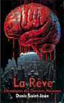 Couverture du livre « La Rêve : Chroniques des Derniers Hommes » de Denis Saint Jean, librairie Les Contes Infusés à Corte