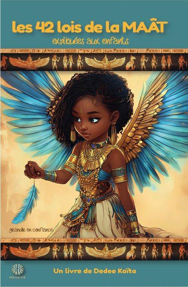 Couverture du livre « Les 42 lois de la Maât : expliquées aux enfants: grandir en confiance » de Dedee Koita, librairie Les Contes Infusés à Corte