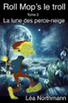 Couverture du livre « La lune des perce-neige » de Léa Northmann, librairie Les Contes Infusés à Corte