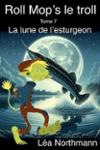 Couverture du livre « La lune de l'esturgeon » de Léa Northmann, librairie Les Contes Infusés à Corte