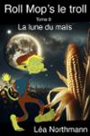 Couverture du livre « La lune du maïs » de Léa Northmann, librairie Les Contes Infusés à Corte