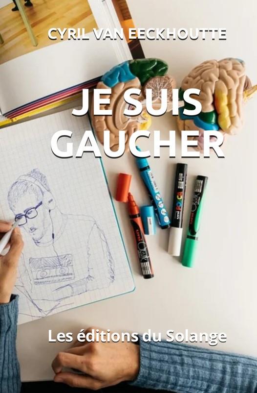 Couverture du livre « JE SUIS GAUCHER » de Van Eeckhoutte Cyril, librairie Les Contes Infusés à Corte