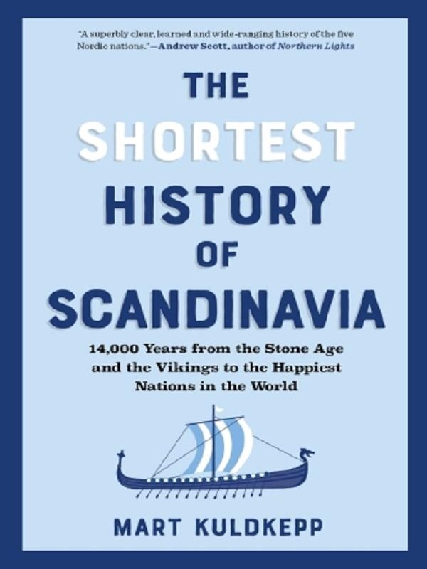 Couverture du livre « THE SHORTEST HISTORY SERIES - THE SHORTEST HISTORY OF SCANDINAVIA - 14,000 YEARS FROM THE STONE AGE », librairie Les Contes Infusés à Corte