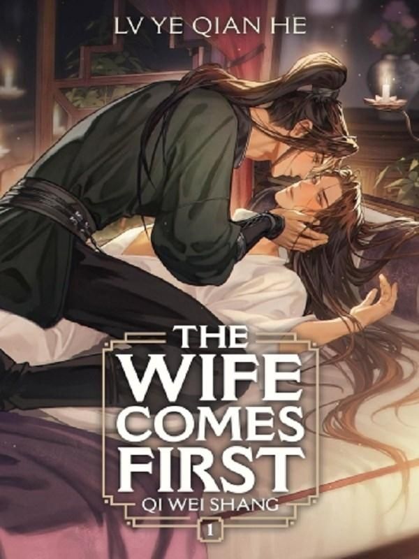 Couverture du livre « THE WIFE COMES FIRST: QI WEI SHANG (NOVEL) VOL. 1 », librairie Les Contes Infusés à Corte