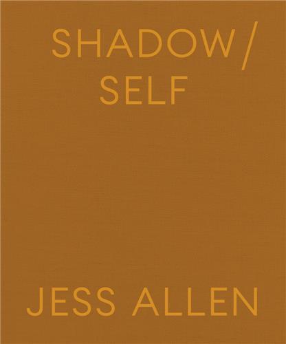 Couverture du livre « JESS ALLEN: SHADOW/SELF /ANGLAIS » de Jess Allen, librairie Les Contes Infusés à Corte