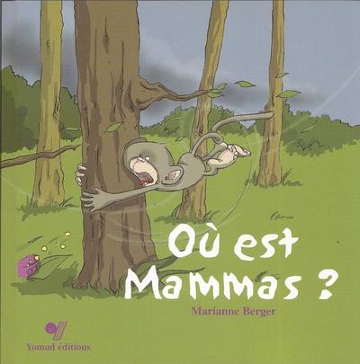 Couverture du livre « OU EST MAMMAS ? » de Berger, Marianne, librairie Les Contes Infusés à Corte