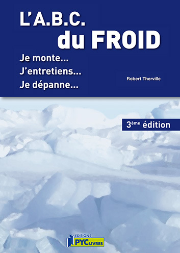 Couverture : ABC DU FROID - JE MONTE, J'ENTRETIENS, JE DEPANNE...3EME EDITION